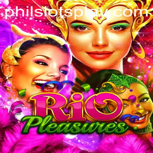 Exploring the Vibrant World of RioPleasures with PHILSLOTS